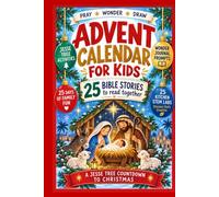 Advent Calendar for Kids: 25 Bible Stories to Read Together: A Christmas Countdown with Wonder Lab STEM Activities, Jesse Tree Ornaments, and "Pray, Doodle & Draw" Family Fun