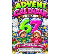 Advent Calendar for Kids: 6-7 SIX-SEVEN Challenge Edition with 24 Days of Puzzles, Mazes, Word Searches and Brain Games | Christmas Activity Book for Boys and Girls Ages 7-8