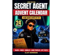 Advent Calendar for Kids: SECRET AGENT - 24 Top-Secret Missions, Spy Challenges, Codes & Puzzles to Complete Before Christmas