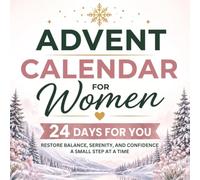 Advent Calendar for Women: 24 Days of Wellness and Reflection Adults Activities to Experience a Christmas Filled with Pure Love and Relaxation. A Gift Idea for Her, Wife and Mom