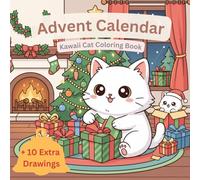 Advent Calendar Kawaii Cats Christmas Coloring Book: Cute & Cozy Kawaii-Style Kitten Designs for Christmas with Fun Facts | 10 Extra Drawings | Bold & Easy | 71 Pages, 8.5x8.5