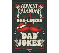 Advent Calendar of One Liners and Dad Jokes: Funny and Stupid Jokes for Hours of Fun for the Whole Family