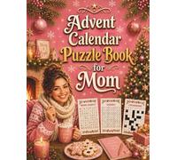 Advent Calendar Puzzle Book for Mom: A Cozy Christmas Countdown Filled with Word Games, Sudoku, Crosswords and Heartwarming Holiday Moments? and Complete Solutions