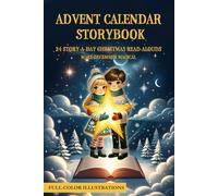 Advent Calendar Storybook: 24 Story-a-Day Christmas Read-Alouds with Full-Color Art-Build a Cozy Bedtime Tradition (Ages 4-8)