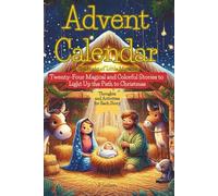 Advent Calendar The Night of Little Miracles: Twenty-Four Magical and Colorful Stories to Light Up the Path to Christmas
