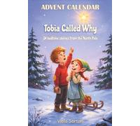 Advent Calendar: Tobia Called Why. 24 Bedtime Stories From the North Pole, One for Every Evening Until Christmas, Christmas Gifts for Grandkids, Kids Books