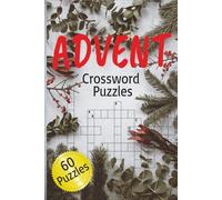 Advent Crossword Puzzles: Crossword Puzzles with Easy to Read Print about Advent, Christmas, Holiday Seasons, and More. 6x9 inches, 120 pages, 60 puzzles. Gift for Vacations, Holidays and Relaxation.
