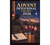 ADVENT DEVOTIONAL FOR MEN 2026: Keeping the Night Watch Until Christmas