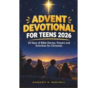 Advent Devotional for Teens 2026: 25 Days of Bible Stories, Prayers and Activities for Christmas