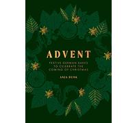 Advent: Festive German Bakes to Celebrate the Coming of Christmas