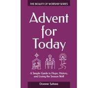 Advent for Today: A Simple Guide to Hope, History, and Living the Season Well