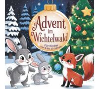 Advent im Wichtelwald - ein Malbuch für Kinder von 6 bis 10 Jahren: mit vielen Adventsideen für die ganze Familie, die das Warten auf das Fest verkürzen