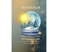 Advent. Licht & Schatten. Mittendrin: die Liebe.: 24 achtsame Impulse für Trauer, Trost und Hoffnung
