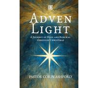 Advent Light: A Journey of Hope and Renewal through Christmas: 24 Daily Devotions to Prepare Your Heart for the Season of Light