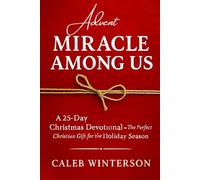Advent Miracle Among Us: A 25-Day Christmas Devotional - The Perfect Christian Gift for the Holiday Season