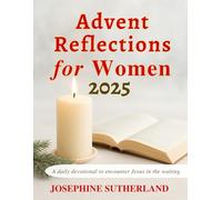 Advent Reflections for Women 2025: A Daily Devotional to Encounter Jesus in the Waiting