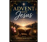Advent With Jesus: A 24-Day Bible Study to Know Him Deeper and Live for Him Daily
