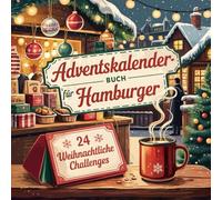 Adventskalender-Buch für Hamburger: 24 besondere Orte, Geschichten und Geheimtipps für eine maritime Adventszeit in der Hansestadt
