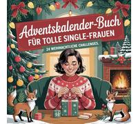 Adventskalender-Buch für Single-Frauen: 24 kleine Wohlfühlmomente, Selbstliebe-Ideen und humorvolle Impulse für die Adventszeit allein - aber nicht einsam