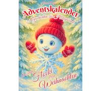 Adventskalender Buch mit 24 Geschichten bis Heiligabend: Die kleine Flocki feiert Weihnachten - Ein besonderes Weihnachtsbuch zum Vorlesen für Kinder ab 4 Jahren