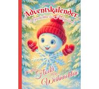 Adventskalender Buch mit 24 Geschichten bis Heiligabend: Die kleine Flocki feiert Weihnachten - Ein besonderes Weihnachtsbuch zum Vorlesen für Kinder ab 4 Jahren