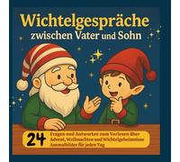 Adventskalender Buch Wichtelgespräche zwischen Vater und Sohn: Wichtelgeschichten und Malbuch für die Adventszeit
