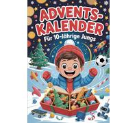 Adventskalender für 10 jährige Jungs: 24 spannende Abenteuer für mutige Jungs - jeden Tag eine neue Überraschung!