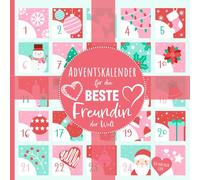 Adventskalender für die beste Freundin der Welt - liebevolles Geschenk für deine beste Freundin zur Adventszeit: Adventskalender-Buch mit 24 ... Geschenkidee zur Weihnachtszeit für deine ABF
