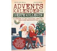 Adventskalender für die beste Kollegin - 24 Türchen voller Bürohumor, Herz und ehrlicher Wertschätzung: Das personalisierte und zugleich liebevollste ... ohne die einfach nichts läuft.