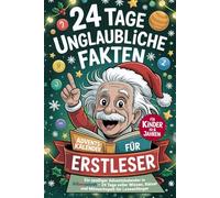 Adventskalender für Erstleser ab 6 Jahren - 24 Tage unglaubliche Fakten in Silbenschrift - das Erstlesebuch für Kinder zu Weihnachten