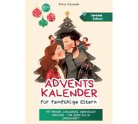 Adventskalender für feinfühlige Eltern: Challenges, Impulse, Fragen und Affirmationen.: Bindung stärken wertschätzende Momente und wertvolle Zeit miteinander verbringen.