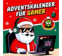 ADVENTSKALENDER FÜR GAMER: Mit 24 Bildern und interessanten Fakten über die Geschichte des Gamings - von Retro bis Next Gen