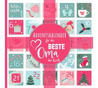 Adventskalender für Oma - Geschenk für die beste Oma der Welt - Adventskalender-Buch mit 24 liebevollen und persönlichen Sprüchen für deine ... und Adventszeit mit viel Liebe und Herz