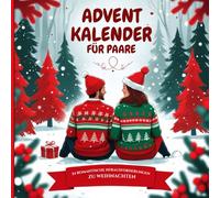 Adventskalender für Paare: 24 romantische und spielerische Herausforderungen für mehr Nähe, Liebe und gemeinsame Erinnerungen im Advent