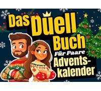 Adventskalender für Paare - Das Duell-Buch: 24 lustige Spiele und Challenges inkl. 24 besondere Gutscheine für eine spannende Adventszeit und ein unvergessliches Weihnachten!