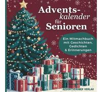 Adventskalender für Senioren - Ein Mitmachbuch voller Weihnachtsfreude mit Geschichten, Gedichten & Erinnerungen an Weihnachten, wie es früher einmal war.