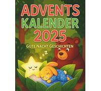 Adventskalender Gute Nacht Geschichten: Sanfte, beruhigende Geschichten für Kinder | jeden Abend eine liebevolle Gute-Nacht-Geschichte bis Heiligabend