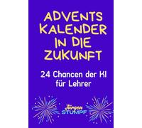 Adventskalender in die Zukunft: 24 Chancen der KI für Lehrer