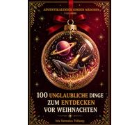 Adventskalender Kinder Mädchen: 100 unglaubliche Dinge zum Entdecken vor Weihnachten