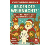 Adventskalender Malbuch - Helden der Weihnacht ab 3 Jahren: Rette mit Flocki das Weihnachtsfest!