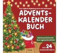 Adventskalenderbuch für Kinder ab 4 Jahren - 24 weihnachtliche Kurzgeschichten, 24 passende Ausmalbilder - Ideal für Zuhause, die Kita oder als ... Adventszeit - Geschenkbuch für Weihnachten
