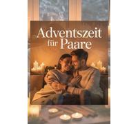 Adventszeit für Paare: Gemeinsam durch die Adventszeit...