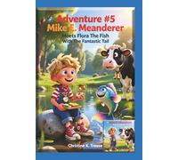 Adventure #5 Mike E. Meanderer Meets Flora The Fish With The Fantastic Tail