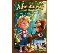 Adventure #7 Mike E. Meanderer Meets Clarice, The Singer Of Beautiful Songs