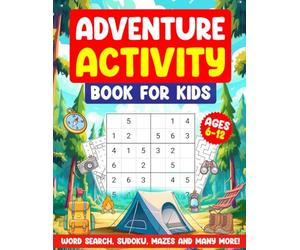 Adventure Activity Book for Kids: Fun Mazes, Word Searches, Jungle quest, Treasure Hunters, and colouring pages for kids 6-12, The Ultimate -Brain Booster Game Book