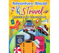 Adventure Ahead: Kids Travel Activities and Coloring Book: A Toddler Travel Essential for On-the-Go Fun! For Ages 2-5