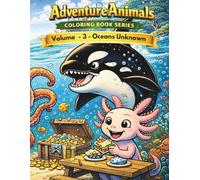 Adventure Animals Coloring Book Series: Volume 3 - Oceans Unknown