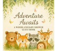 Adventure Awaits A Woodland Baby Shower Guest Book: Wishes and Treasured Keepsakes for Family Blessings and Celebration Memories