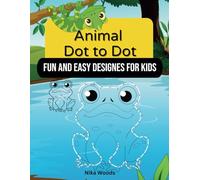 Adventure Awaits: Simple Dot-to-Dot Animals for Kids Ages 4-8: A Fun and Creative Journey through the Animal Kingdom - Perfect for Little Explorers
