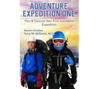 Adventure Expedition One: Plan & Execute Your First Successful Expedition